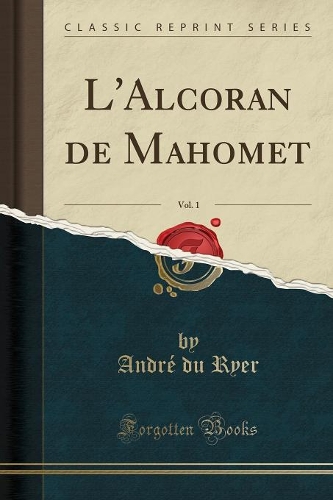 L'Alcoran de Mahomet, Vol. 1 (Classic Reprint)