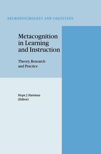 Metacognition in Learning and Instruction: Theory, Research and Practice(19 Neuropsychology and Cognition)