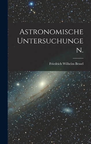 Astronomische Untersuchungen.