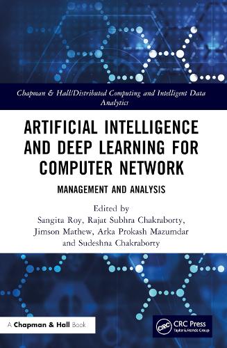 Artificial Intelligence and Deep Learning for Computer Network: Management and Analysis(Chapman & Hall/Distributed Computing and Intelligent Data Analytics Series)