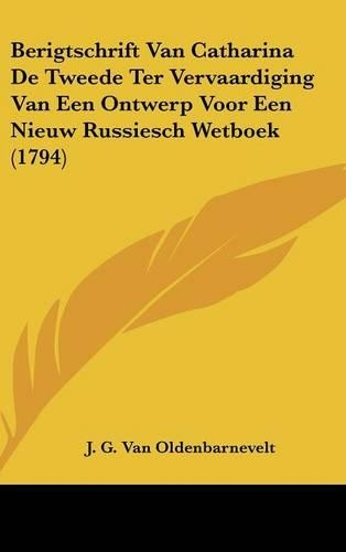 Berigtschrift Van Catharina de Tweede Ter Vervaardiging Van Een Ontwerp Voor Een Nieuw Russiesch Wetboek (1794)