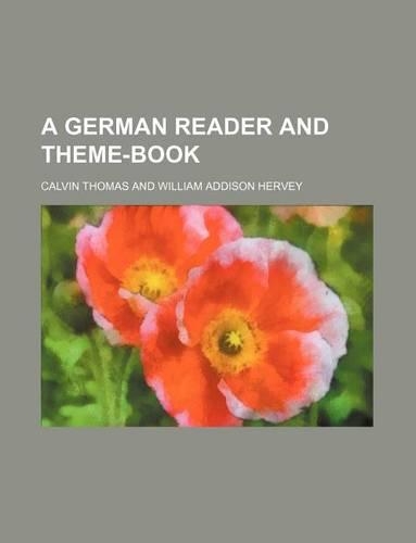 A German Reader and Theme-Book