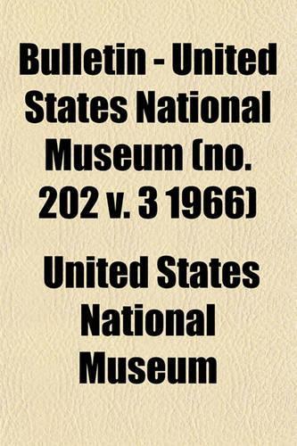 Bulletin - United States National Museum (No. 202 V. 3 1966): (English)
