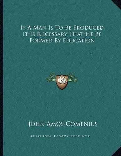If a Man Is to Be Produced It Is Necessary That He Be Formed by Education