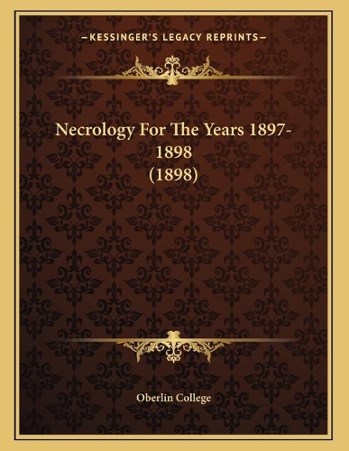 Necrology For The Years 1897-1898 (1898)