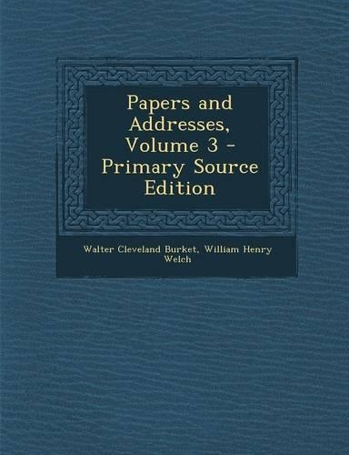 Papers and Addresses, Volume 3 - Primary Source Edition: (English)
