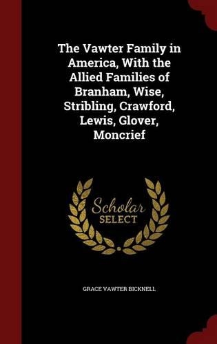 The Vawter Family in America, with the Allied Families of Branham, Wise, Stribling, Crawford, Lewis, Glover, Moncrief: (English)