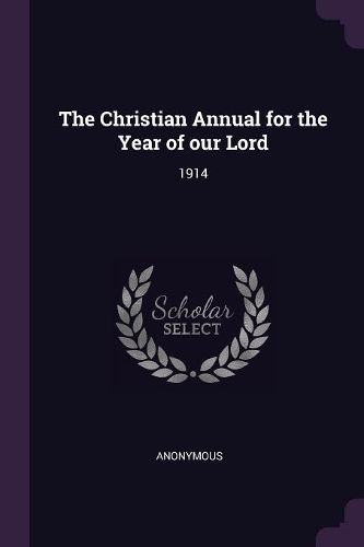 The Christian Annual for the Year of our Lord: 1914