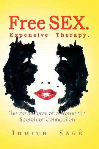 Free Sex. Expensive Therapy.: The Adventures of a Woman in Search of Connection(English)