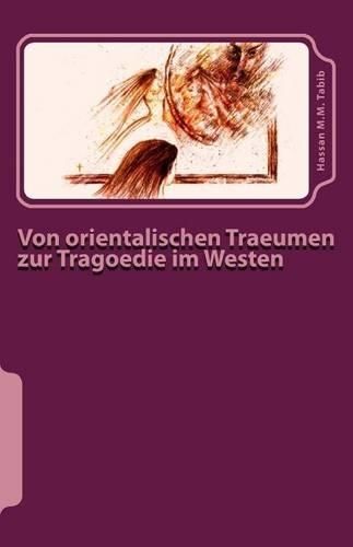 Von Orientalischen Traeumen Zur Tragoedie Im Westen