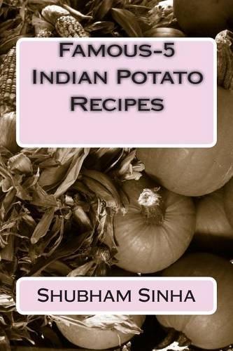 Famous-5 Indian Potato Recipes: (English)
