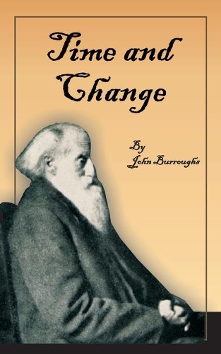 Time and Change: (15 Complete Writings of John Burroughs)