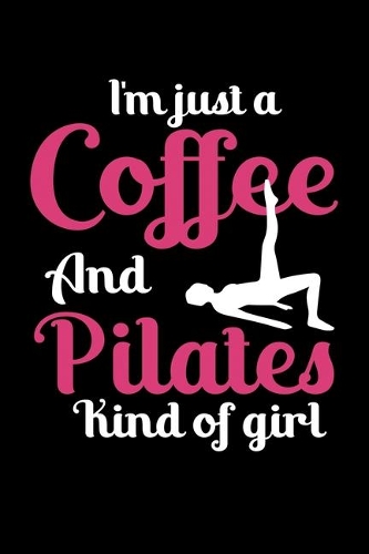 I'm Just Coffee And Pilates Kind Of Girl