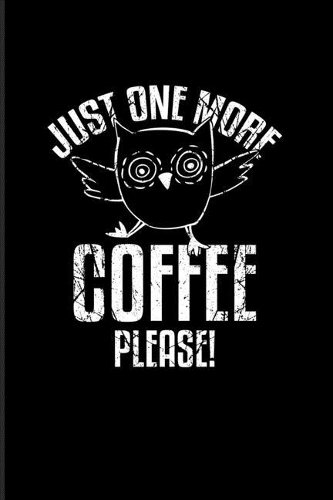 Owl One More Coffee Please!: Funny Coffeeology Quote 2020 Planner - Weekly & Monthly Pocket Calendar - 6x9 Softcover Organizer - For Latte Macchiato & Cappuccino Fans