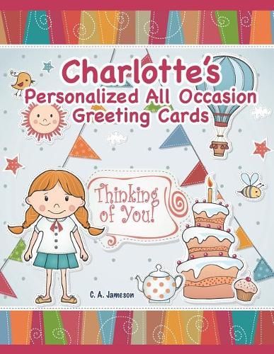 Charlotte's Personalized All Occasion Greeting Cards: (Personalized Greeting Cards)