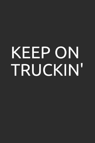 Keep on Truckin'