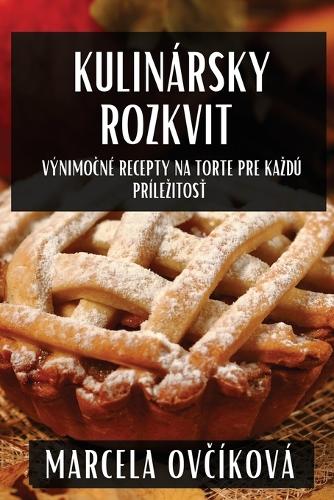 Kulinársky Rozkvit: Výnimocné Recepty na Torte pre Kazdú Prílezitost