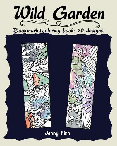 Wild Garden: Bookmarks: Coloring book: 20 designs