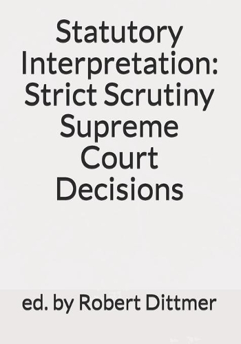 Statutory Interpretation: Strict Scrutiny Supreme Court Decisions