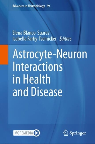 Astrocyte-Neuron Interactions in Health and Disease: (39 Advances in Neurobiology)