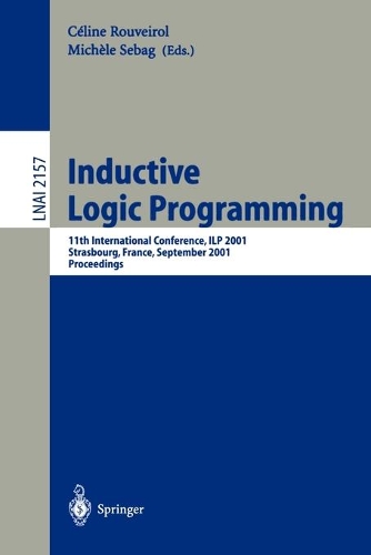 Inductive Logic Programming: 11th International Conference, ILP 2001, Strasbourg, France, September 9-11, 2001. Proceedings(Lecture Notes in Artificial Intelligence)