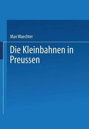 Die Kleinbahnen in Preussen: (German)