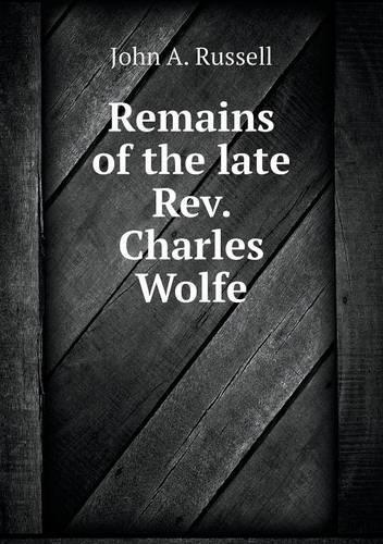 Remains of the late Rev. Charles Wolfe