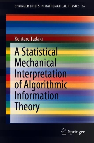 A Statistical Mechanical Interpretation of Algorithmic Information Theory: (36 SpringerBriefs in Mathematical Physics)