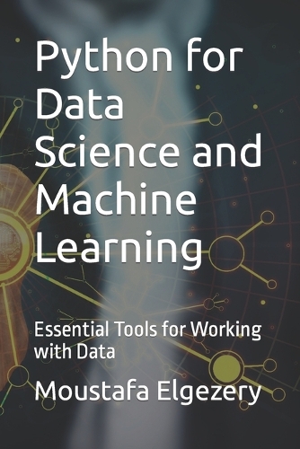 Python for Data Science and Machine Learning: Essential Tools for Working with Data
