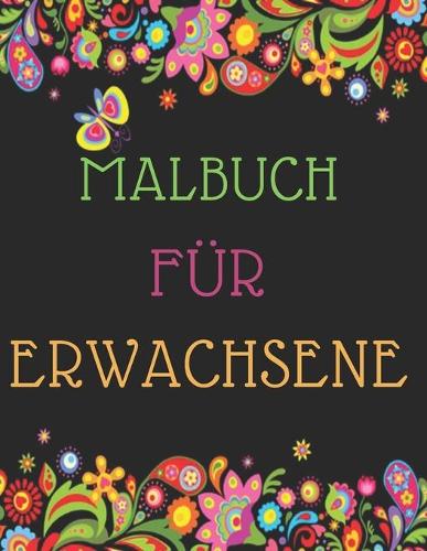 Malbuch für Erwachsene: Das große Blumen und Garten Ausmalbuch mit über 50 Motiven zum Ausmalen - Malen und Entspannen - A4 Ausmalbücher für mehr Achtsamkeit und Stressabba