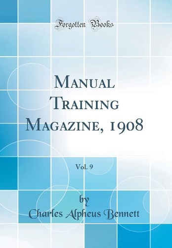 Manual Training Magazine, 1908, Vol. 9 (Classic Reprint)
