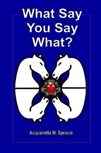 What Say You Say What?