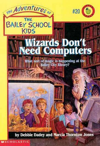Wizards Don't Need Computers: (20 Adventures of the Bailey School Kids)
