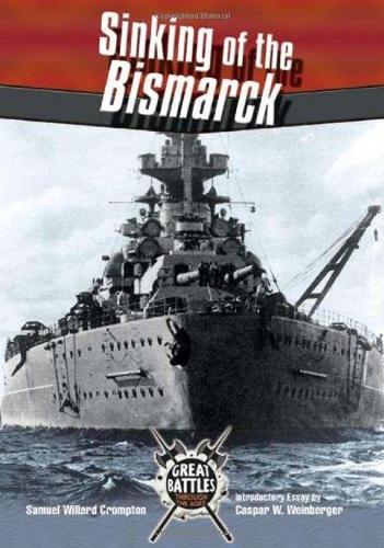 Sinking of the Bismarck: (Great Battles Thru the Ages)