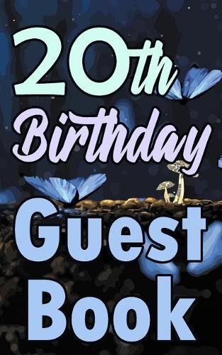 20th Birthday Guest Book: Twentieth Magical Celebration Message Logbook for Visitors Family and Friends to Write in Comments & Best Wishes Gift Log (Fantasy Guestbook)