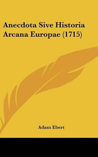 Anecdota Sive Historia Arcana Europae (1715)