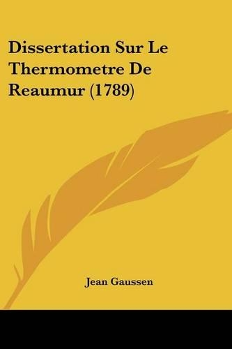 Dissertation Sur Le Thermometre De Reaumur (1789)
