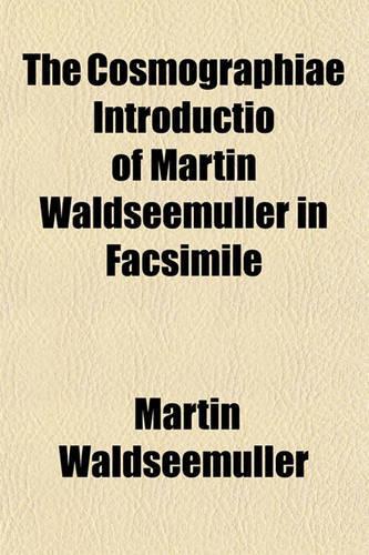 The Cosmographiae Introductio of Martin Waldseemuller in Facsimile