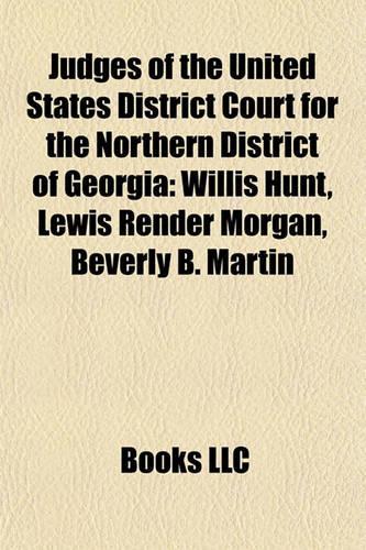 Judges of the United States District Court for the Northern District of Georgia: Willis Hunt, Lewis Render Morgan, Beverly B. Martin(English)