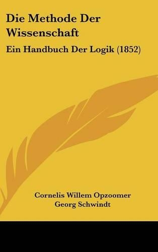 Die Methode Der Wissenschaft: Ein Handbuch Der Logik (1852)(German)