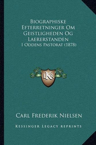 Biographiske Efterretninger Om Geistligheden Og Laererstanden