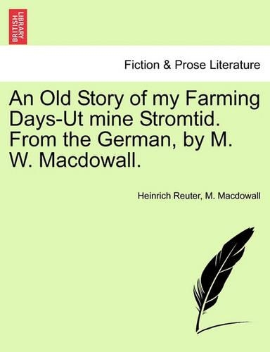 An Old Story of My Farming Days-UT Mine Stromtid. from the German, by M. W. Macdowall.