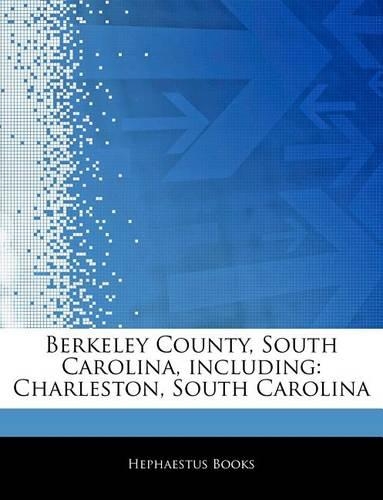 Articles on Berkeley County, South Carolina, Including: Charleston, South Carolina(English)