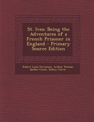 St. Ives; Being the Adventures of a French Prisoner in England