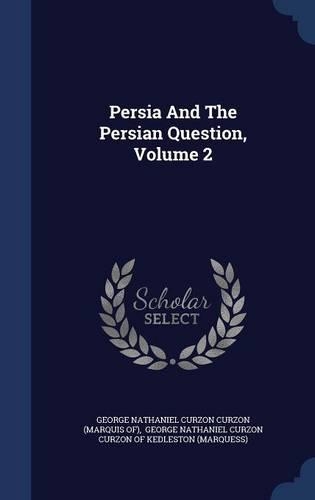 Persia And The Persian Question, Volume 2