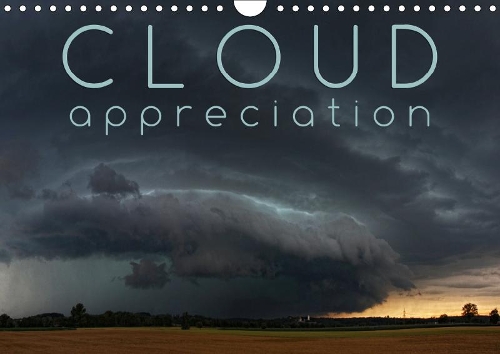 Cloud Appreciation 2019: Enjoy and appreciate 12 different clouds throughout the year(Calvendo Nature)