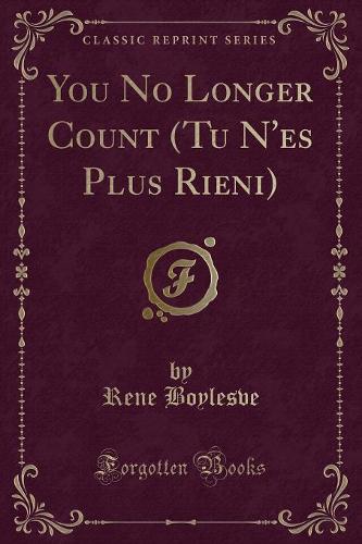 You No Longer Count (Tu n'Es Plus Rieni) (Classic Reprint)