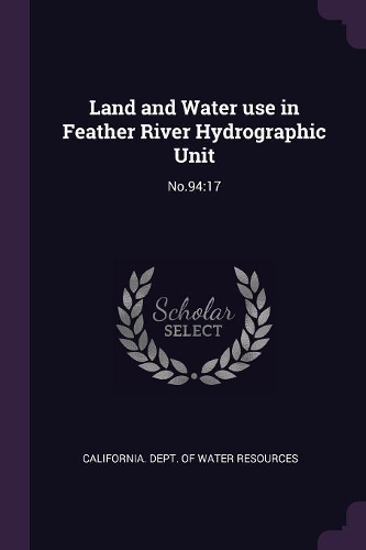 Land and Water use in Feather River Hydrographic Unit