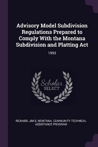 Advisory Model Subdivision Regulations Prepared to Comply with the Montana Subdivision and Platting ACT