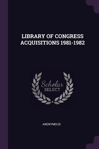 Library of Congress Acquisitions 1981-1982